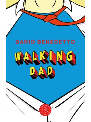 Walking Dad. Nato sotto il ...