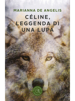 Céline, leggenda di una lupa