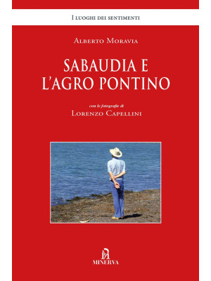 Sabaudia e l'Agro Pontino. Ediz. illustrata