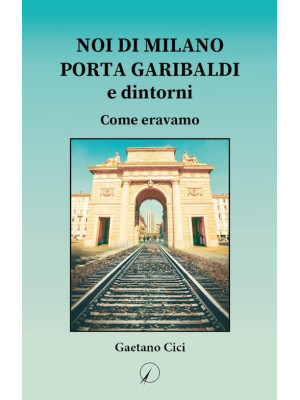 Noi di Milano Porta Garibal...