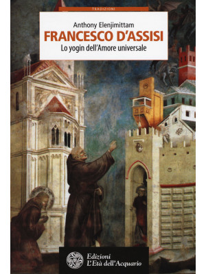Francesco d'Assisi. Lo yogi...