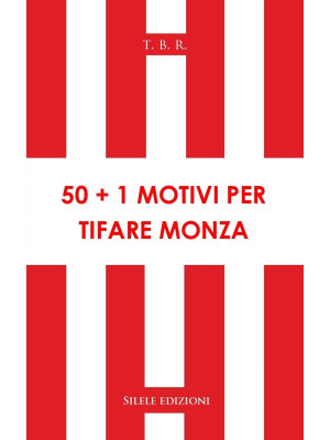 50+1 motivi per tifare Monza