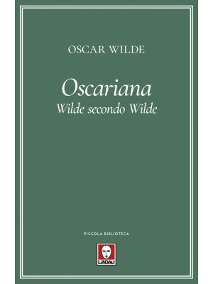 Oscariana. Wilde secondo Wilde