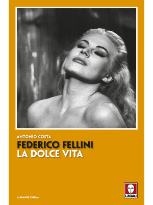 Federico Fellini. La dolce vita. Nuova ediz.