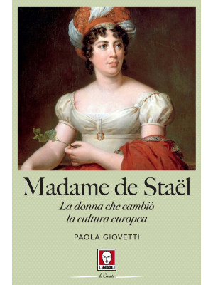 Madame de Staël. La donna c...