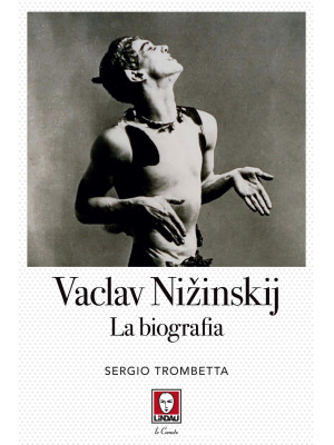 Vaslav Nizinskij. La biografia