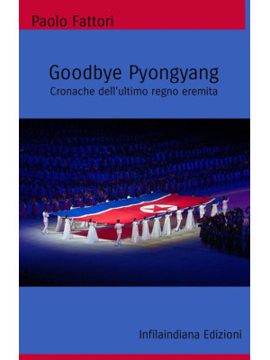 Goodbye Pyongyang. Cronache...