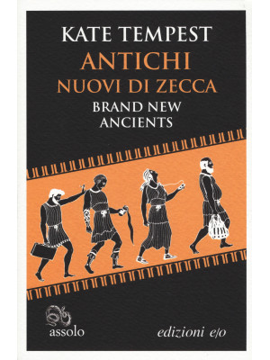 Antichi nuovi di zecca-Brand new ancients. Testo inglese a fronte