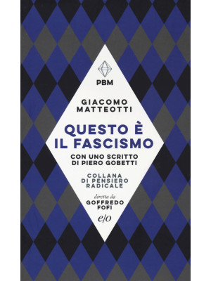Questo è il fascismo. I discorsi del 31 gennaio 1921 e del 30 maggio 1924. Con uno scritto di Piero Gobetti