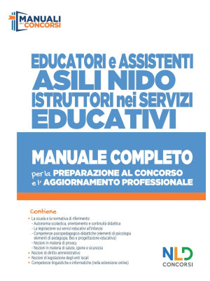 Educatori e assistenti asili nido. istruttori nei servizi educativi. Manuale completo per la preparazione al concorso e l'aggiornamento professionale