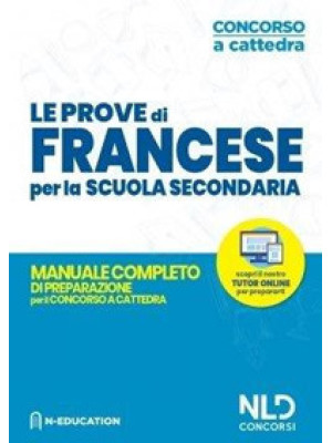 Francese nella scuola secondaria. Manuale di preparazione alle prove scritte e orali. Concorso a cattedra 2020