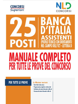 25 posti Banca d'italia. Assistenti (profilo tecnico) con orientamento nel campo dell'ICT. Lettera D. Manuale completo per tutte le prove del concorso