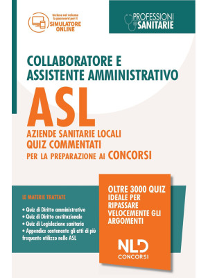 Collaboratore e assistente amministrativo ASL Aziende Sanitarie Locali. Quiz commentati per la preparazione al concorso. Con software di simulazione