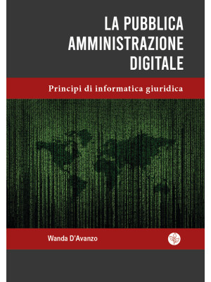 La pubblica amministrazione digitale. Principi di informatica giuridica
