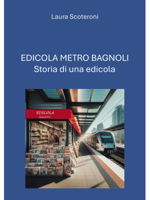 Edicola Metro Bagnoli. Stor...
