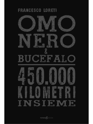 Omo Nero & Bucefalo. 450.00...