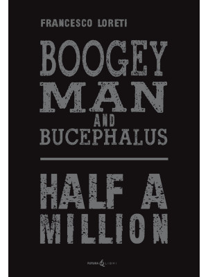 Boogey Man and Bucephalus. ...