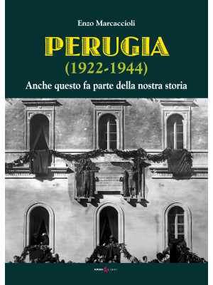 Perugia (1922-1944). Anche ...