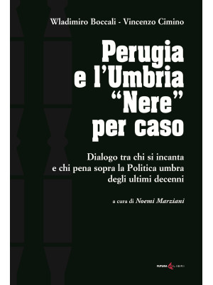 Perugia e l'Umbria «Nere». ...