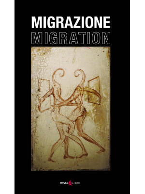 Migrazione. Migration. Ediz...