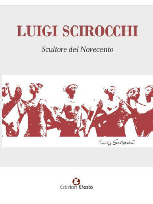 Luigi Scirocchi. Scultore d...