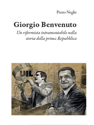 Giorgio Benvenuto. Un rifor...