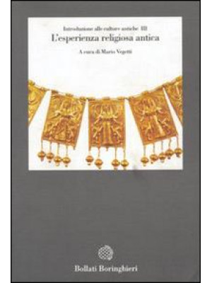 Introduzione alle culture antiche. Vol. 3: L'Esperienza religiosa antica