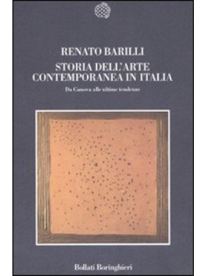 Storia dell'arte contemporanea in Italia. Da Canova alle ultime tendenze 1789-2006. Ediz. illustrata