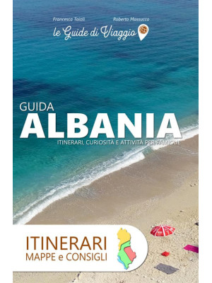 Albania. Itinerari, mappe e...
