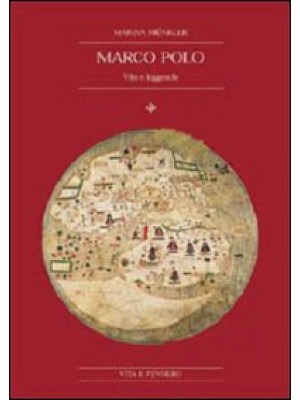 Marco Polo. Vita e leggenda