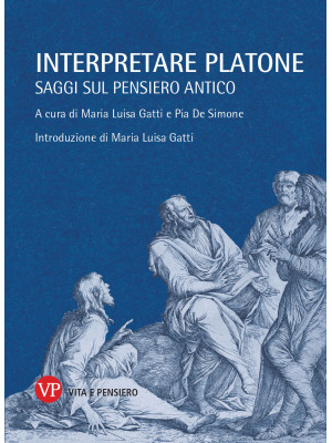 Interpretare Platone. Saggi...