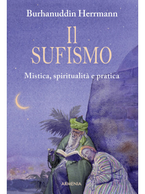 Il sufismo. Mistica, spirit...