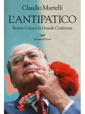 L'antipatico. Bettino Craxi...