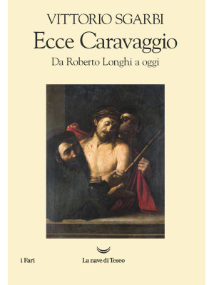 Ecce Caravaggio. Da Roberto...