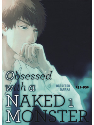 Obsessed with a naked monst...