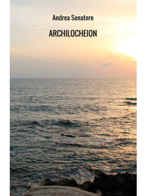 Archilocheion. Poesie e sogni