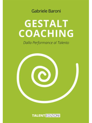 Gestalt coaching. Dalla per...