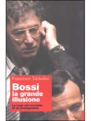 Bossi: la grande illusione....