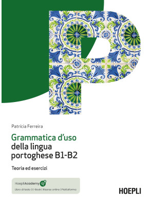 Grammatica d'uso della lingua portoghese B1-B2. Teoria ed esercizi