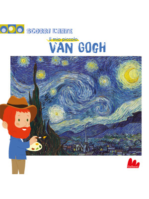 Van Gogh. Scorri l'arte. Ediz. a colori