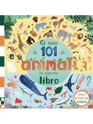 Ci sono 101 animali marini in questo libro. Cerca, trova, associa. Ediz. a colori