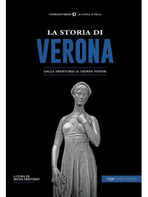 La storia di Verona. Dalla ...