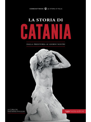 La storia di Catania. Dalla...