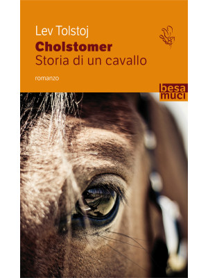Cholstomer. Storia di un cavallo