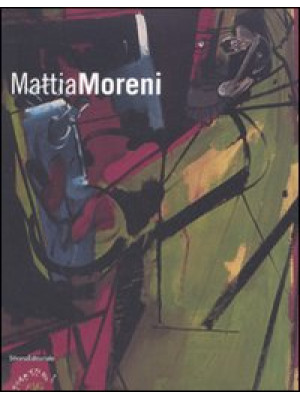 Mattia Moreni. Catalogo del...