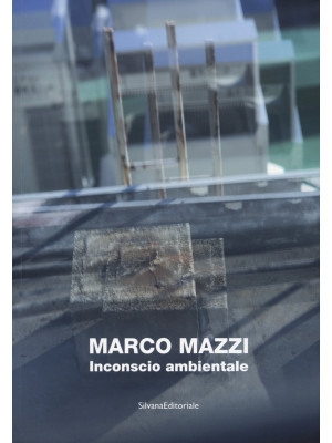 Marco Mazzi. Inconscio ambi...