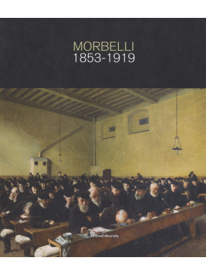 Angelo Morbelli 1853-1919. ...