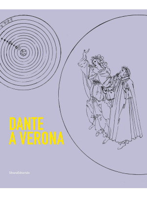 Dante a Verona. 1321-2021. ...