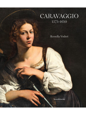Caravaggio 1571-1610. Ediz....