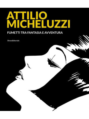 Attilio Micheluzzi. Fumetti...